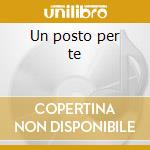 Un posto per te cd