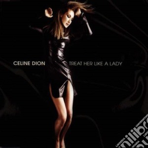 Celine Dion - Treat Her Like A Lady cd musicale di Celine Dion