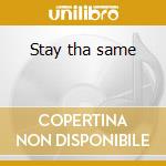 Stay tha same cd