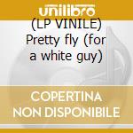 (LP VINILE) Pretty fly (for a white guy) cd