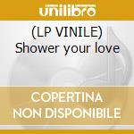(LP VINILE) Shower your love lp vinile di Shaker Kula