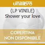 (LP VINILE) Shower your love cd