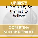 (LP VINILE) Be the first to believe lp vinile di A1