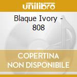 Blaque Ivory - 808 cd