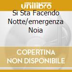 Si Sta Facendo Notte/emergenza Noia cd