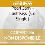 Pearl Jam - Last Kiss (Cd Single) cd