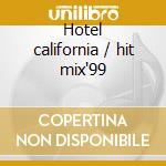 Hotel california / hit mix'99 cd