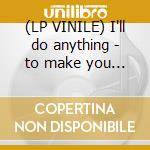 (LP VINILE) I'll do anything - to make you mine cd