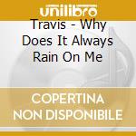 Travis - Why Does It Always Rain On Me cd