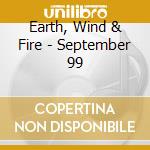Earth, Wind & Fire - September 99 cd musicale di Phats & small vs.ear