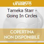 Tameka Starr - Going In Circles