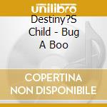 Destiny?S Child - Bug A Boo cd