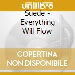 Suede - Everything Will Flow cd musicale di SUEDE