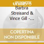 Barbra Streisand & Vince Gill - If You Ever... cd musicale di Barbra Streisand