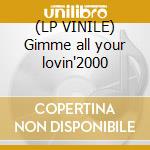 (LP VINILE) Gimme all your lovin'2000 cd