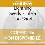 Lightning Seeds - Life'S Too Short cd