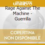 Rage Against The Machine - Guerrilla cd