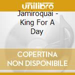 Jamiroquai - King For A Day cd musicale di JAMIROQUAI