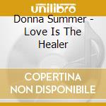 Donna Summer - Love Is The Healer cd musicale di Donna Summer