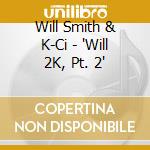 Will Smith & K-Ci - 'Will 2K, Pt. 2' cd