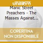 Manic Street Preachers - The Masses Against The Classes cd musicale di Manic Street Preachers
