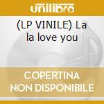 (LP VINILE) La la love you lp vinile di Lara