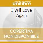 I Will Love Again cd