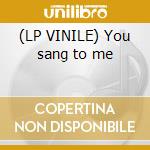 (LP VINILE) You sang to me cd