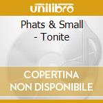 Phats & Small - Tonite cd