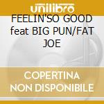 FEELIN'SO GOOD feat BIG PUN/FAT JOE cd