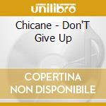 Chicane - Don'T Give Up cd musicale di Chicane
