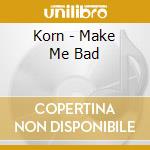 Korn - Make Me Bad cd