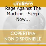 Rage Against The Machine - Sleep Now... cd