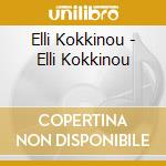 Elli Kokkinou - Elli Kokkinou cd musicale di Elli Kokkinou