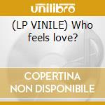 (LP VINILE) Who feels love? cd