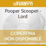 Pooper Scooper - Lord cd