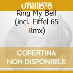 Ring My Bell (incl. Eiffel 65 Rmx) cd musicale di Ann Lee