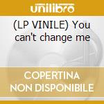 (LP VINILE) You can't change me lp vinile di Roger Sanchez