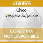 Chico Desperado/jackie cd