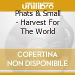 Phats & Small - Harvest For The World cd