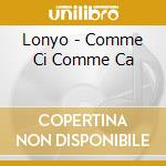 Lonyo - Comme Ci Comme Ca cd