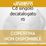 Cd singolo decatalogato rti cd