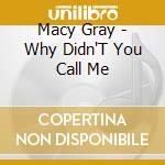 Macy Gray - Why Didn'T You Call Me cd