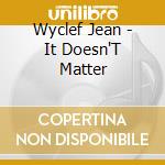 Wyclef Jean - It Doesn'T Matter cd