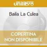 Baila La Culea cd