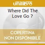 Where Did The Love Go ? cd musicale di Oakenfull Ski