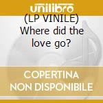 (LP VINILE) Where did the love go?
