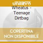Wheatus - Teenage Dirtbag cd