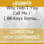 Why Didn'T You Call Me / ( 88-Keys Remix ) / I'Ve Commited Murder ( Gang Starr Remix-Clean Radio Mix cd