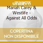 Mariah Carey & Westlife - Against All Odds cd